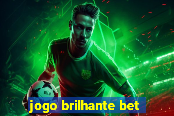 jogo brilhante bet
